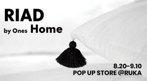 RIAD by Ones Home POP UP STORE in RUKA