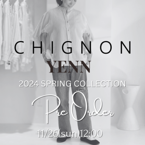 CHIGNON & YENN 2024SPRING COLLECTION PRE-ORDER