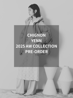 CHIGNON / YENN 2025 AW COLLECTION PRE ORDER